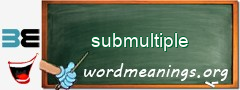 WordMeaning blackboard for submultiple